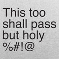 This Too Shall Pass - Adult & Kids T-Shirts, Sweatshirts & Hoodies apparel design preview 1