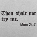 Thou Shalt Not Try Me - Adult & Kids T-Shirts, Sweatshirts & Hoodies apparel design preview 1