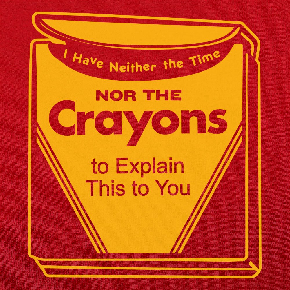 Time Nor Crayons - Adult & Kids T-Shirts, Sweatshirts & Hoodies apparel design preview 1