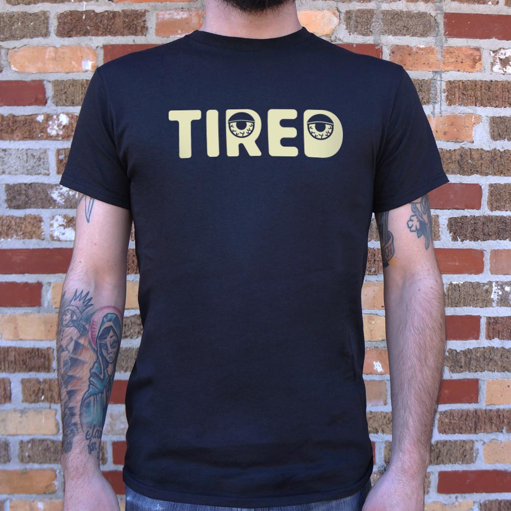 Tired - Adult & Kids T-Shirts, Sweatshirts & Hoodies apparel design preview 1