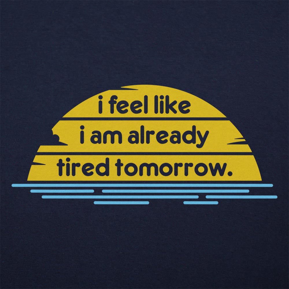 Tired Tomorrow - Adult & Kids T-Shirts, Sweatshirts & Hoodies apparel design preview 1