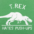 T. Rex Hates Push-Ups - Adult & Kids T-Shirts, Sweatshirts & Hoodies apparel design preview 1