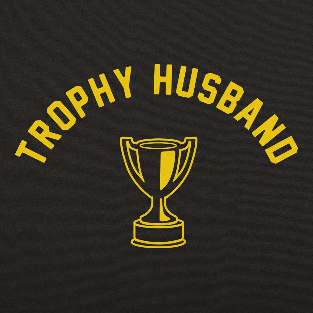 Trophy Husband - Adult & Kids T-Shirts, Sweatshirts & Hoodies apparel design preview 1