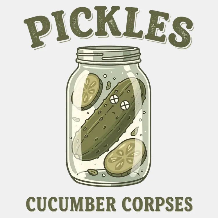Pickles Are Cucumber Corpses - Adult & Kids T-Shirts, Sweatshirts & Hoodies apparel design preview 1