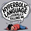 Hyperbolic Language Is Literally Killing Me - Adult & Kids T-Shirts, Sweatshirts & Hoodies apparel design preview 1
