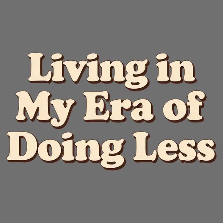 Era of Doing Less - Adult & Kids T-Shirts, Sweatshirts & Hoodies apparel design preview 1