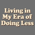 Era of Doing Less - Adult & Kids T-Shirts, Sweatshirts & Hoodies apparel design preview 1