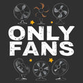 Only Fans: Punny Graphic - Adult & Kids T-Shirts, Sweatshirts & Hoodies apparel design preview 1