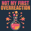 Not My First Overreaction - Adult & Kids T-Shirts, Sweatshirts & Hoodies apparel design preview 1