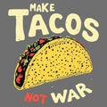 Make Tacos Not War - Adult & Kids T-Shirts, Sweatshirts & Hoodies apparel design preview 1