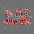 Lit Like July 4th - Adult & Kids T-Shirts, Sweatshirts & Hoodies apparel design preview 1