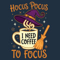 Hocus Pocus I Need Coffee to Focus - Adult & Kids T-Shirts, Sweatshirts & Hoodies apparel design preview 1