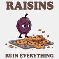Raisins Ruined Everything - Adult & Kids T-Shirts, Sweatshirts & Hoodies apparel design preview 1