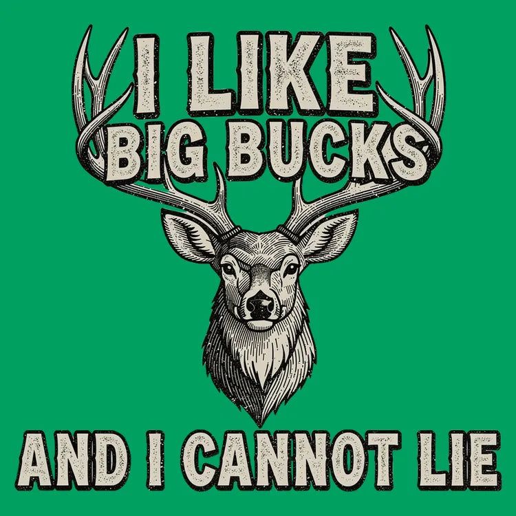 I Like Big Bucks and Cannot Lie - Adult & Kids T-Shirts, Sweatshirts & Hoodies apparel design preview 1