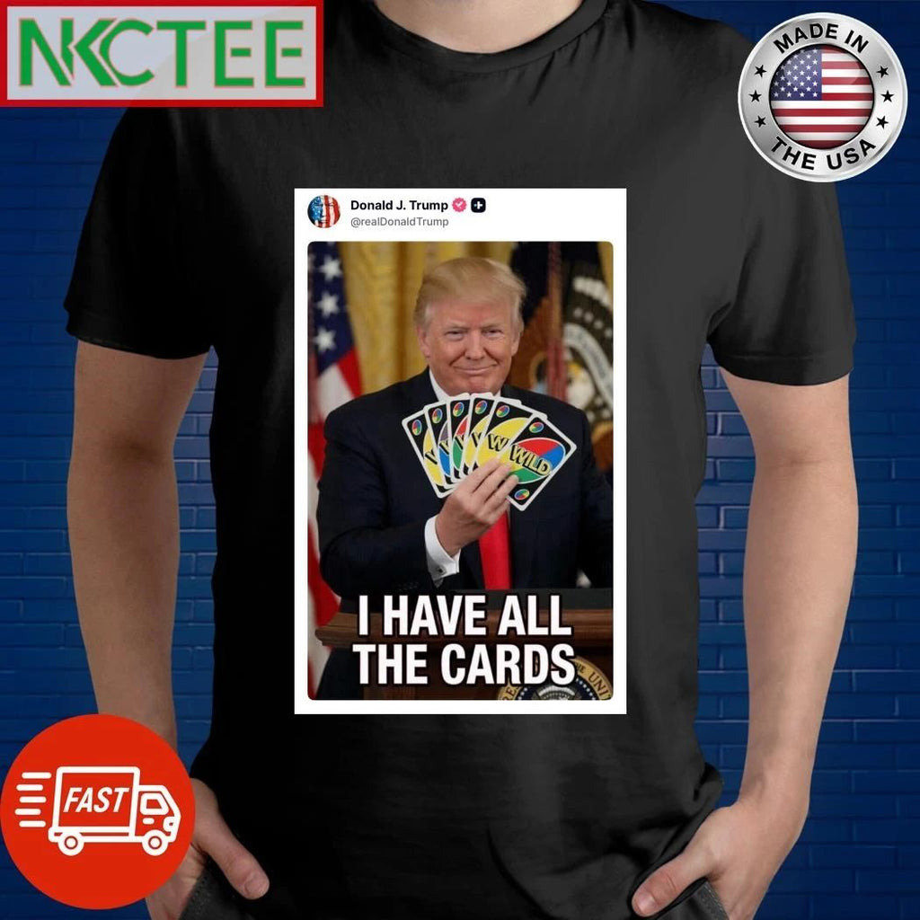 Trump tweet I have all the cards play your move - Adult & Kids T-Shirts, Sweatshirts & Hoodies apparel design preview 1