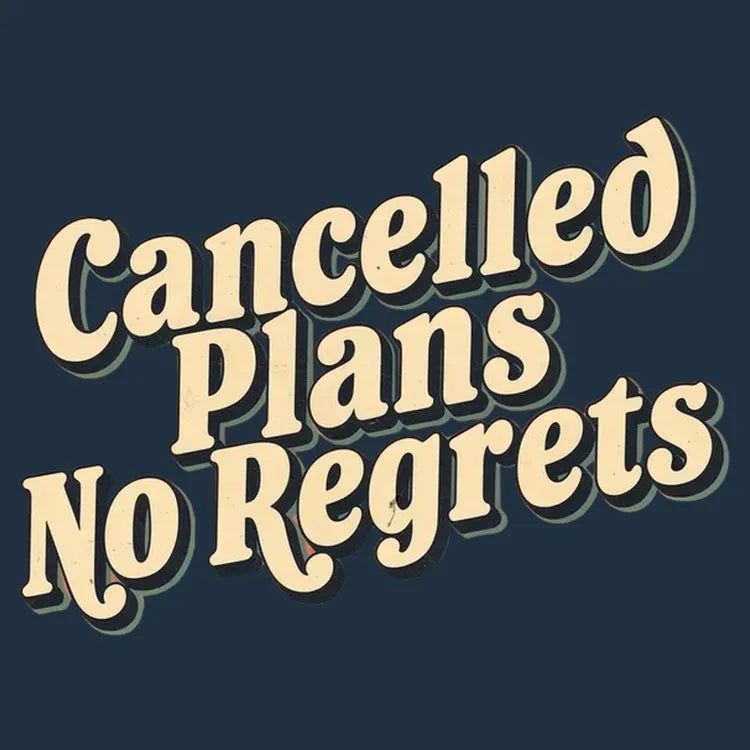Cancelled Plans, No Regrets - Adult & Kids T-Shirts, Sweatshirts & Hoodies apparel design preview 1
