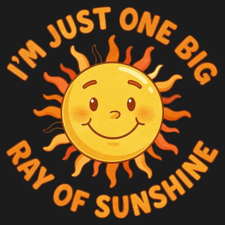 I'm Just One Big Ray of Sunshine - Adult & Kids T-Shirts, Sweatshirts & Hoodies apparel design preview 1