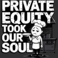 Private Equity Took Our Soul - Adult & Kids T-Shirts, Sweatshirts & Hoodies apparel design preview 1