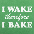 I Wake Therefore Bake - Adult & Kids T-Shirts, Sweatshirts & Hoodies apparel design preview 1