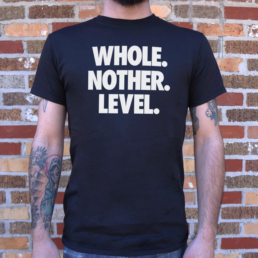 Whole. Nother. Level. - Adult & Kids T-Shirts, Sweatshirts & Hoodies apparel design preview 1