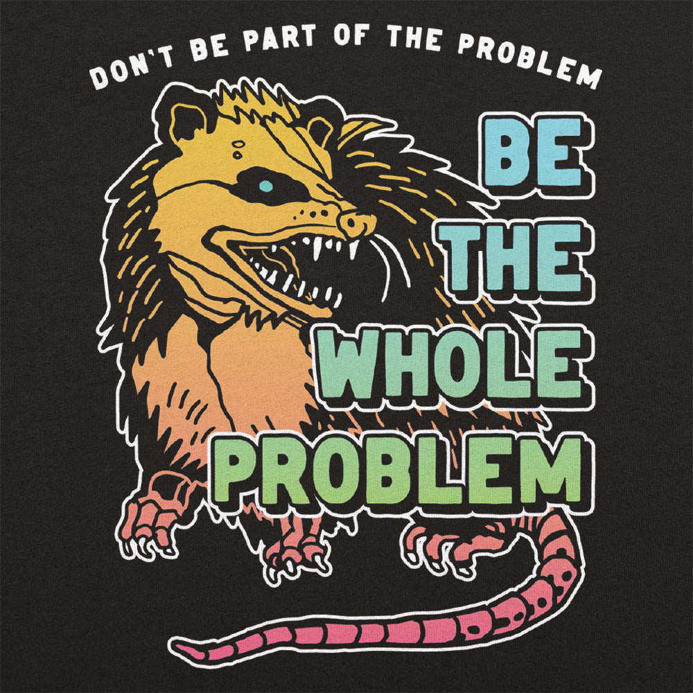 Whole Problem Full Color - Adult & Kids T-Shirts, Sweatshirts & Hoodies apparel design preview 1