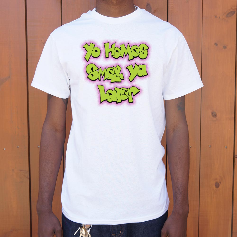 Yo Homes Smell Ya Later - Adult & Kids T-Shirts, Sweatshirts & Hoodies apparel design preview 1