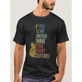 You Can Never Have Too Many Guitars Funny Short Black - Adult & Kids T-Shirts, Sweatshirts & Hoodies apparel design preview 1