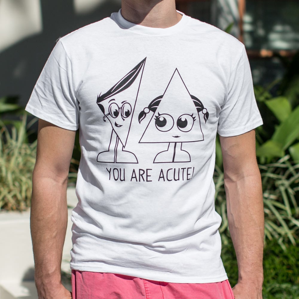 You Are Acute - Adult & Kids T-Shirts, Sweatshirts & Hoodies apparel design preview 1