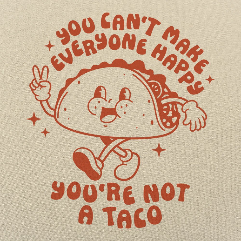 You're Not A Taco - Adult & Kids T-Shirts, Sweatshirts & Hoodies apparel design preview 1