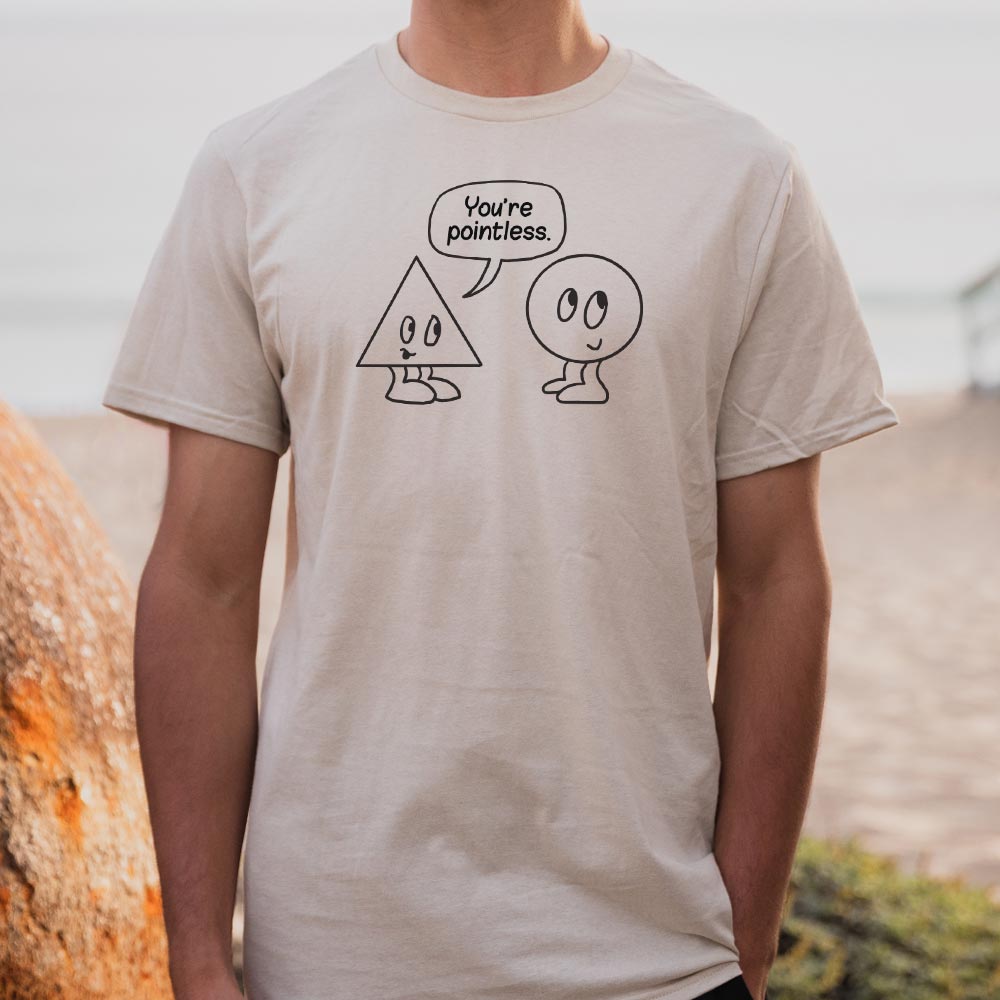 You're Pointless - Adult & Kids T-Shirts, Sweatshirts & Hoodies apparel design preview 1
